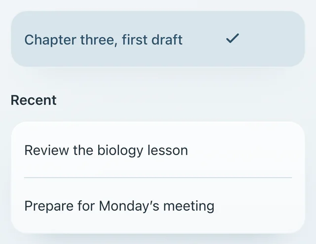 The current intention, “Chapter three, first draft”, checked, then Recent: “Review the biology lesson” and “Prepare for Monday’s meeting”.
